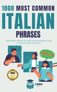 1000 Most Common Italian Phrases: 1000 COMMON PHRASES to learn ITALIAN and improve your vocabulary while having fun! Bilingual book