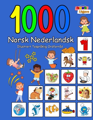 1000 Norsk Nederlandsk Illustrert Tospr?klig Ordforr?d (Fargerik Utgave): Norwegian Dutch Language Learning - Aragon, Carol