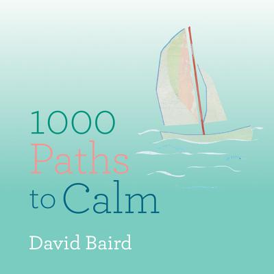 1000 Paths to Calm - Baird, David