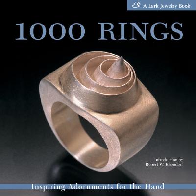 1000 Rings: Inspiring Adornments for the Hand - Lark Books (Editor), and Le Van, Marthe