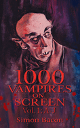 1000 Vampires on Screen, Vol. 1 (hardback): A-J
