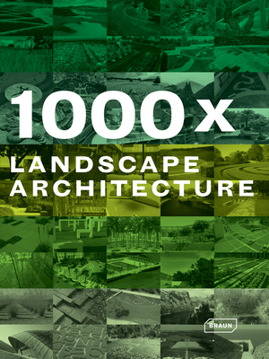 1000x Landscape Architecture - Braun Publishing (Editor)