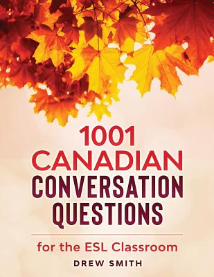 1001 Canadian Conversation Questions for the ESL Classroom - Smith, Drew