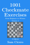 1001 Checkmate Exercises: From Beginner to Winner - Volume 2