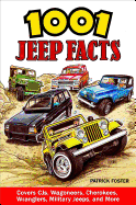1001 Jeep Facts - Op: Covers Cjs, Wagoneers, Cherokees, Wranglers, Military Jeeps and More