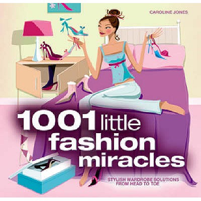 1001 Little Fashion Miracles - Jones, Caroline, and Wright, Fiona