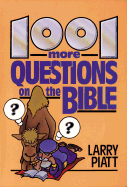 1001 More Questions on Bible - Piatt, Larry