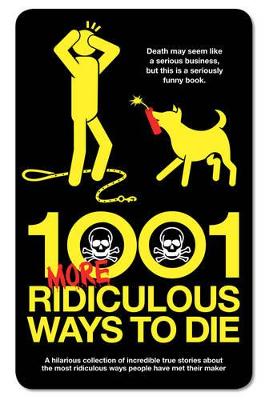 1001 More Ridiculous Ways to Die - Southwell, David