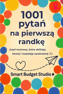 1001 pytan na pierwsza randke: (czyli rozmowy, ktre zblizaja, bawia i rozpalaja wyobraznie )