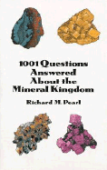 1001 Questions Answered about the Mineral Kingdom