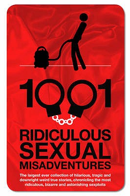 1001 Ridiculous Sexual Misadventures - McKinnon, Gina