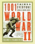 1001 Things Everyone Should Know about WWII - Vandiver, Frank E, Dr., PH.D.