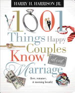 1001 Things Happy Couples Know about Marriage: Like Love, Romance and Morning Breath