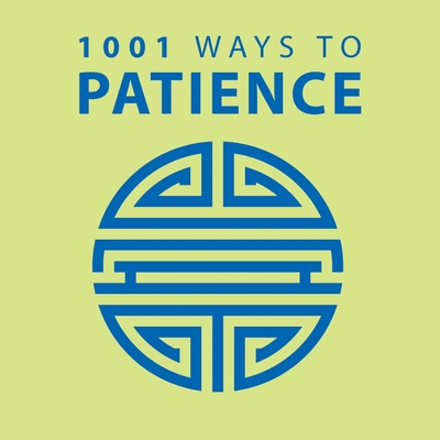 1001 Ways to Patience - Moreland, Anne