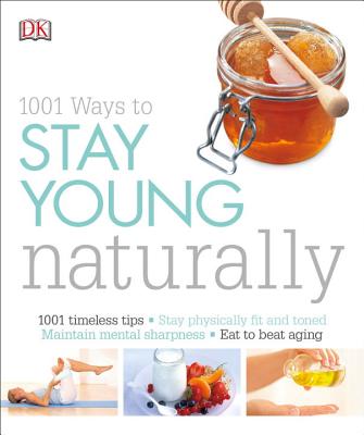 1001 Ways to Stay Young Naturally - DK