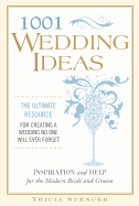 1001 Wedding Ideas: The Ultimate Resource for Creating a Wedding No One Will Ever Forget