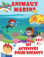 101 ACTIVIT?S POUR ENFANTS Animaux Marins: Adorables illustrations ? Colorier et des Agr?ables activit?s Points ? Relier - Instructif "Comment Dessiner" Ton Prochain Animal Marin - Des mots m?l?s et Labyrinthes stimulantes et amusantes pour vos enfants