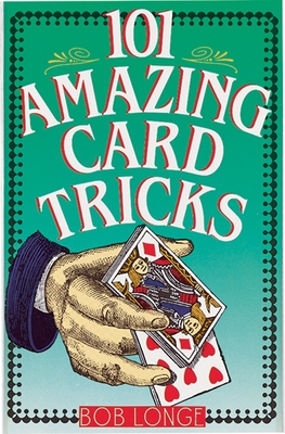 101 Amazing Card Tricks - Longe, Bob
