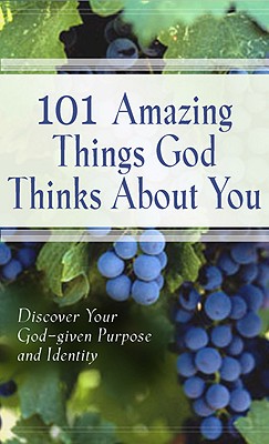 101 Amazing Things God Thinks about You: Discover Your God-given Purpose and identity - Kuyper, Vicki