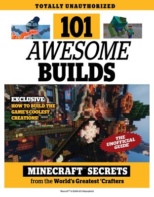 101 Awesome Builds: Minecraft(r)(Tm) Secrets from the World's Greatest Crafters - Triumph Books