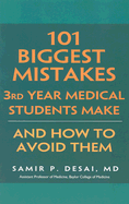 101 Biggest Mistakes 3rd Year Medical Students Make: And How to Avoid Them - Desai, Samir P, MD