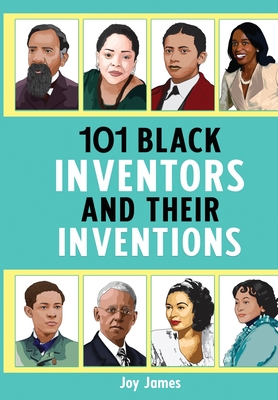 101 Black Inventors and their Inventions - James, Joy