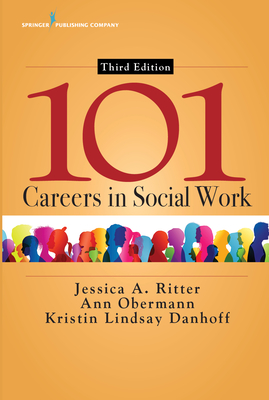 101 Careers in Social Work - Ritter, Jessica A, PhD, and Obermann, Ann, PhD, Lcsw, and Danhoff, Kristin, PhD, MSW