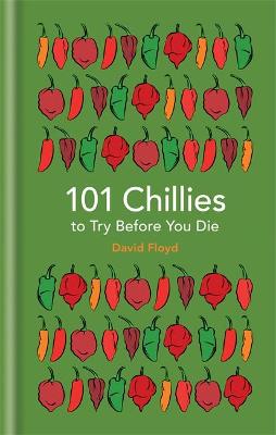 101 Chillies to Try Before You Die - Floyd, David