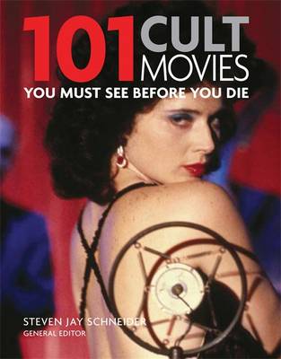 101: Cult Movies You Must See Before You Die - Jay Schneider, Steven