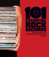 101 Essential Rock Records: The Golden Age of Vinyl from the Beatles to the Sex Pistols