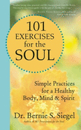 101 Exercises for the Soul: Simple Practices for a Healthy Body, Mind & Spirit