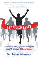 101 Finish Lines: Reflections of a Physician During the Quest to Conquer 100 Marathons