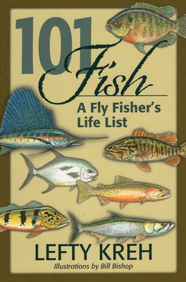 101 Fish: A Fly Fisher's Life List - Kreh, Lefty