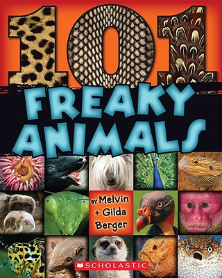 101 Freaky Animals - Berger, Melvin, and Berger, Gilda