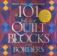 101 Full-Size Quilt Blocks and Borders - Better Homes & Gardens