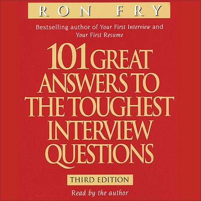 101 Great Answers to the Toughest Interview Questions - Lawlor, Patrick Girard (Read by), and Fry, Ron (Read by)