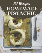 101 Homemade Pistachio Recipes: A One-of-a-kind Pistachio Cookbook