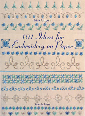 101 Ideas for Embroidery on Paper - Fortgens, Erica