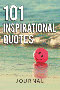 101 Inspirational Quotes Journal: A Self-Help Book for Writing with 101 Inspiring Quotes