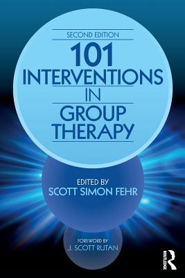 101 Interventions in Group Therapy - Fehr, Scott Simon (Editor)