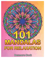 101 Mandalas For Relaxation: Big Mandala Coloring Book for Adults 101 Images Stress Management Coloring Book For Relaxation, Meditation, Happiness and Relief & Art Color Therapy(Volume 10)