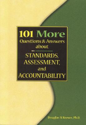 101 More Questions and Answers about Standards, Assessment, and Accountability - Reeves, Douglas B, Mr., PH.D.