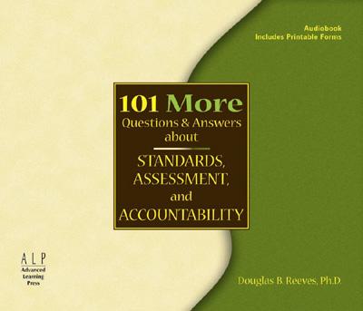 101 More Questions and Answers about Standards, Assessment, and Accountability - Reeves, Douglas B, Mr., PH.D.