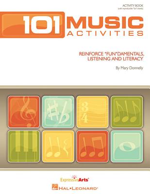 101 Music Activities: Reinforce Fundamentals, Listening and Literacy - Donnelly, Mary (Composer)
