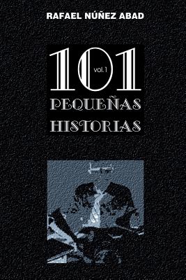 101 Pequenas Historias Vol.1: Relatos Cortos - Nunez, Rafael