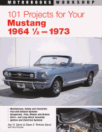 101 Projects for Your Mustang: 1964 1/2 - 1973