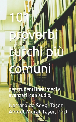 101 proverbi turchi pi? comuni: per studenti intermedi e avanzati (con audio) - Ta er, Sevgi (Narrator), and Ta er, Ahmet Murat