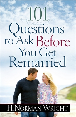 101 Questions to Ask Before You Get Remarried - Wright, H Norman