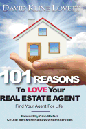 101 Reasons to Love Your Real Estate Agent: Find Your Agent for Life