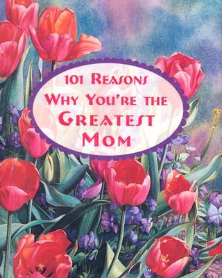 101 Reasons Why You're the Greatest Mom - Reynolds, Virginia